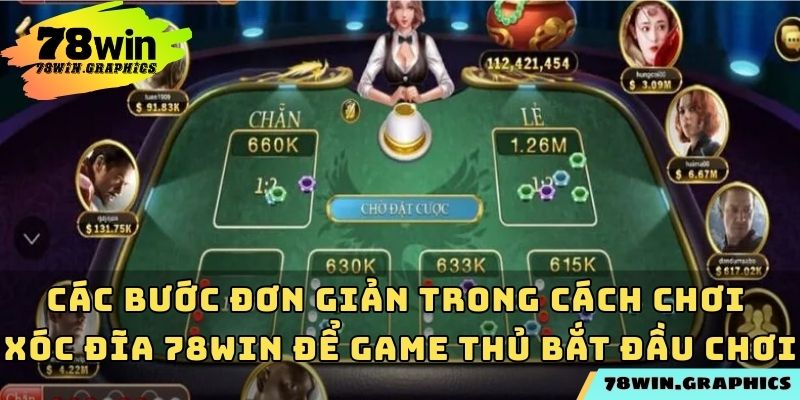 Các bước đơn giản trong cách chơi xóc đĩa 78win để game thủ bắt đầu chơi