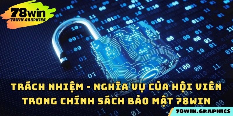 Trách nhiệm và nghĩa vụ của hội viên trong chính sách bảo mật 78win