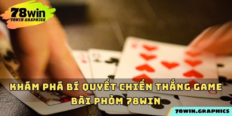 Game Bài Phỏm 78win