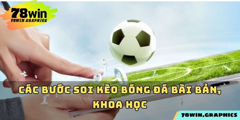 Các bước soi kèo bóng đá bài bản, khoa học