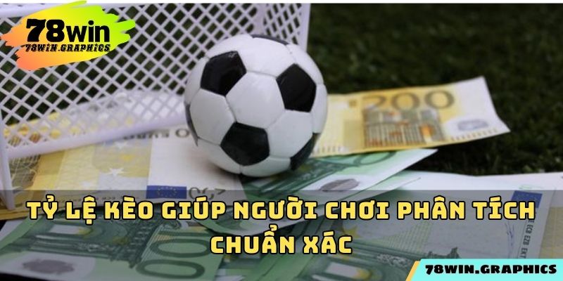 Tỷ lệ kèo giúp người chơi phân tích chuẩn xác