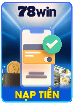 Nạp Tiền 78WIN